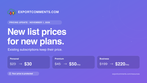 ExportComments pricing update, November 1, 2026: Personal $23 to $30, Premium $45 to $50 per month, Business $199 to $220 per month. Existing subscriptions keep their price.